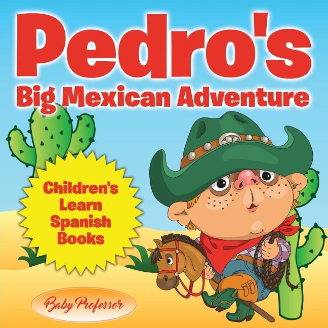 Pedro's Big Mexican Adventure Children's Learn Spanish Books