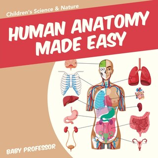 Human Anatomy Made Easy - Children's Science & Nature