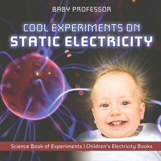 Couverture_Cool Experiments on Static Electricity - Science Book of Experiments Children's Electricity Books