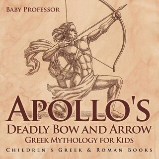 Couverture_Apollo's Deadly Bow and Arrow - Greek Mythology for Kids Children's Greek & Roman Books