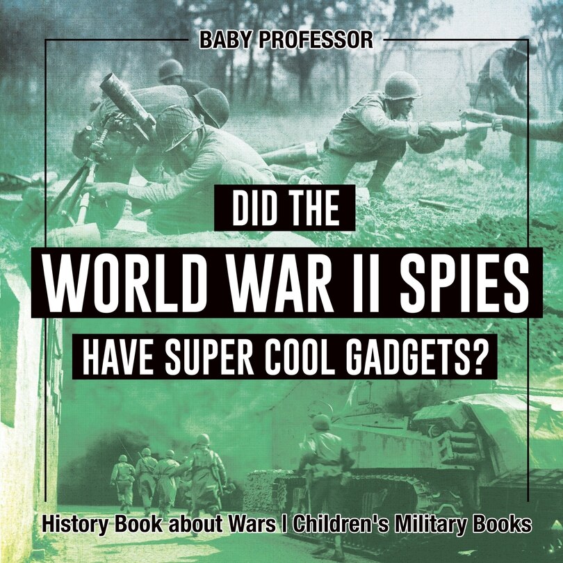 Couverture_Did the World War II Spies Have Super Cool Gadgets? History Book about Wars Children's Military Books