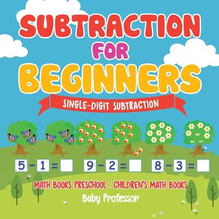 Front cover_Subtraction for Beginners - Single-Digit Subtraction - Math Books Preschool Children's Math Books