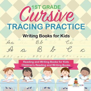 Front cover_1st Grade Cursive Tracing Practice - Writing Books for Kids - Reading and Writing Books for Kids Children's Reading and Writing Books