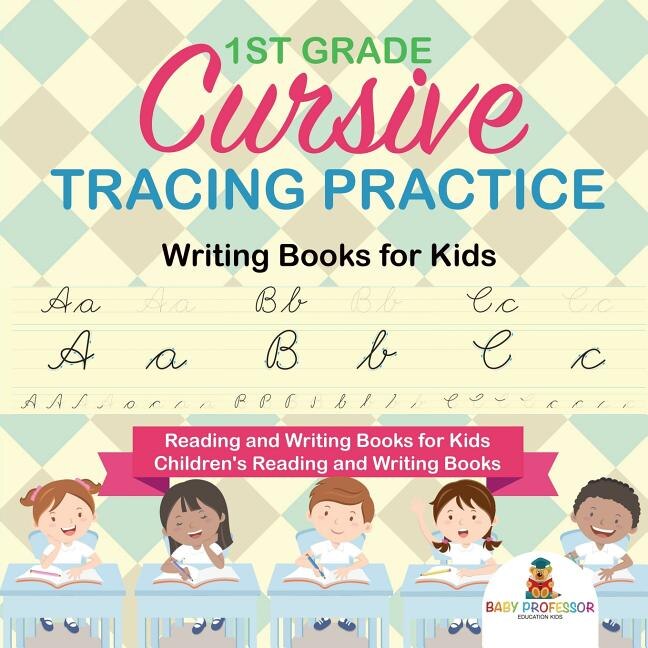 Front cover_1st Grade Cursive Tracing Practice - Writing Books for Kids - Reading and Writing Books for Kids Children's Reading and Writing Books