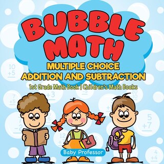 Front cover_Bubble Math Multiple Choice Addition and Subtraction - 1st Grade Math Book Children's Math Books