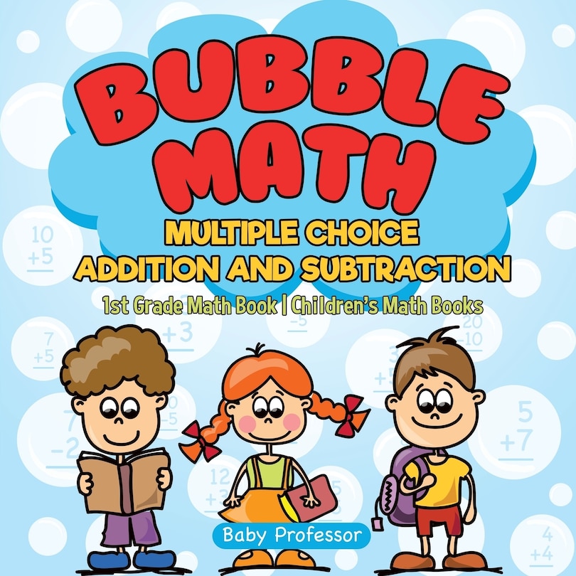 Front cover_Bubble Math Multiple Choice Addition and Subtraction - 1st Grade Math Book Children's Math Books
