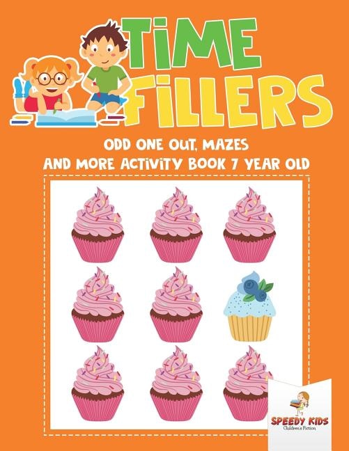 Time Fillers: Odd One Out, Mazes and More Activity Book 7 Year Old