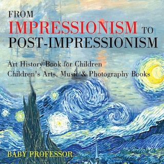 Couverture_From Impressionism to Post-Impressionism - Art History Book for Children Children's Arts, Music & Photography Books