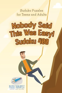 Front cover_Nobody Said This Was Easy! Sudoku 400 Suduko Puzzles for Teens and Adults