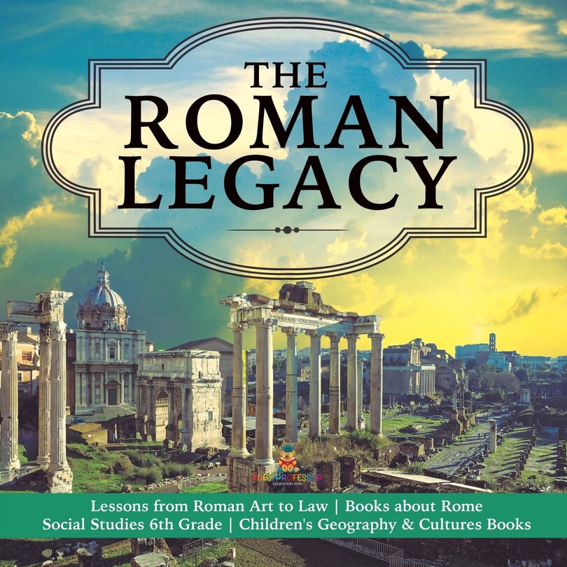The Roman Legacy Lessons From Roman Art To Law Books About Rome Social