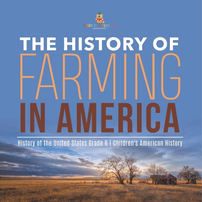 Couverture_The History of Farming in America History of the United States Grade 6 Children's American History