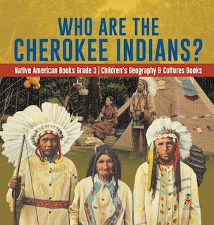 Front cover_Who Are the Cherokee Indians? Native American Books Grade 3 Children's Geography & Cultures Books