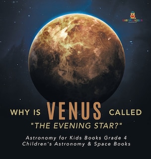 Couverture_Why is Venus Called The Evening Star? Astronomy for Kids Books Grade 4 Children's Astronomy & Space Books