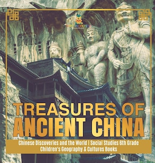 Couverture_Treasures of Ancient China Chinese Discoveries and the World Social Studies 6th Grade Children's Geography & Cultures Books