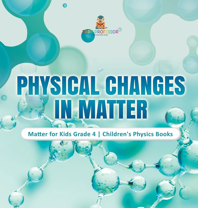 Couverture_Physical Changes in Matter Matter for Kids Grade 4 Children's Physics Books