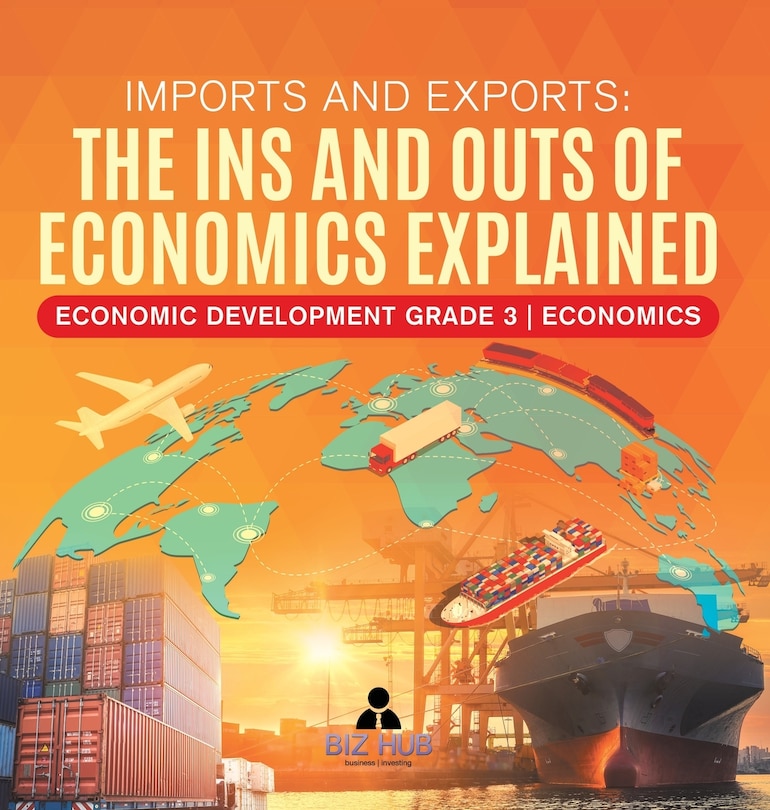 Imports and Exports: The Ins and Outs of Economics Explained Economic Development Grade 3 Economics