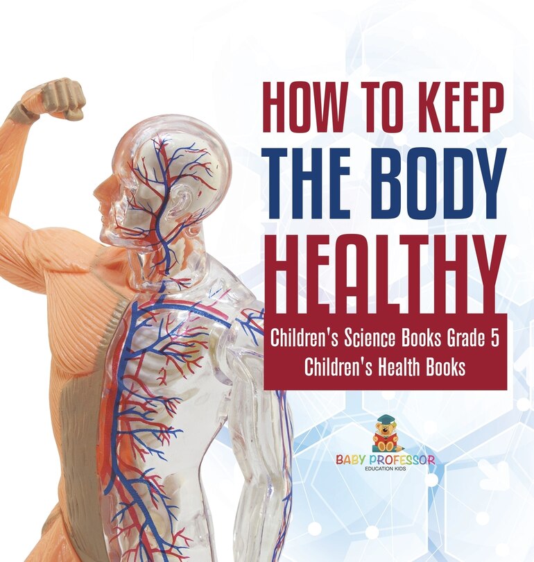 Couverture_How to Keep the Body Healthy Children's Science Books Grade 5 Children's Health Books