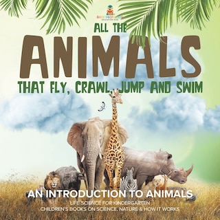 Couverture_All the Animals That Fly, Crawl, Jump and Swim
