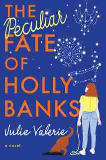 The Peculiar Fate Of Holly Banks: A Novel de Julie Valerie