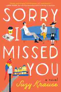 Sorry I Missed You: A Novel by Suzy Krause