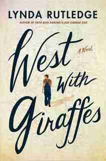 West With Giraffes: A Novel de Lynda Rutledge