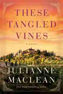 These Tangled Vines: A Novel by Julianne Maclean