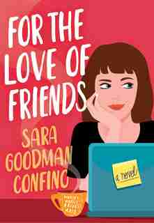 For The Love Of Friends: A Novel de Sara Goodman Confino