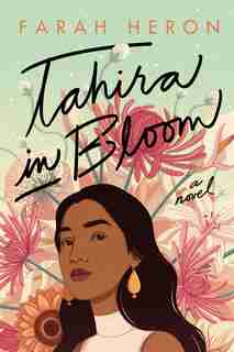 Tahira In Bloom: A Novel by Farah Heron