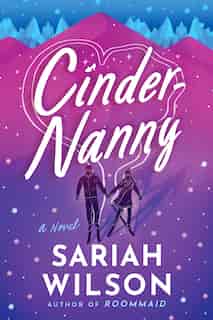 Cinder-Nanny: A Novel by Sariah Wilson