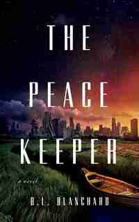 The Peacekeeper: A Novel by B.l. Blanchard
