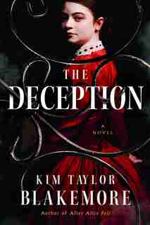 The Deception: A Novel by Kim Taylor Blakemore