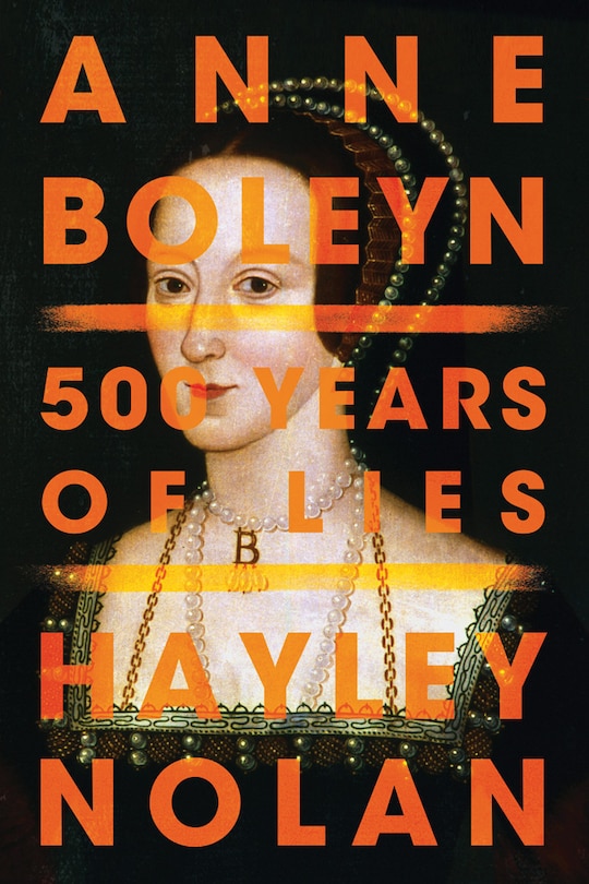 Anne Boleyn: 500 Years Of Lies