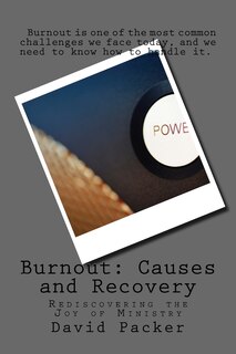 Burnout: Causes and Recovery: Rediscovering the Joy of Ministry