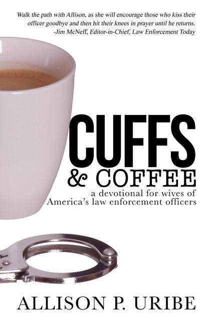 Cuffs & Coffee: A Devotional for Wives of Law Enforcement