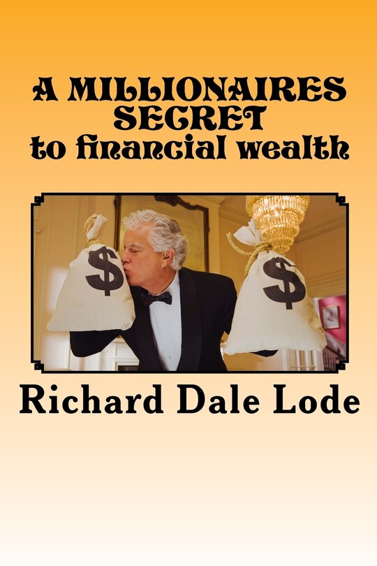 Front cover_A MILLIONAIRES SECRET to financial wealth