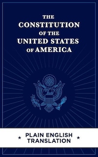 Front cover_The Constitution of the United States of America Plain English Translation