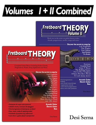 Fretboard Theory Volumes I + Ii Combined: The Complete Guitar Theory Series On Scales, Chords, Progressions, Modes, Song Composition, And Mor