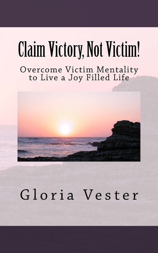Front cover_Claim Victory, Not Victim!