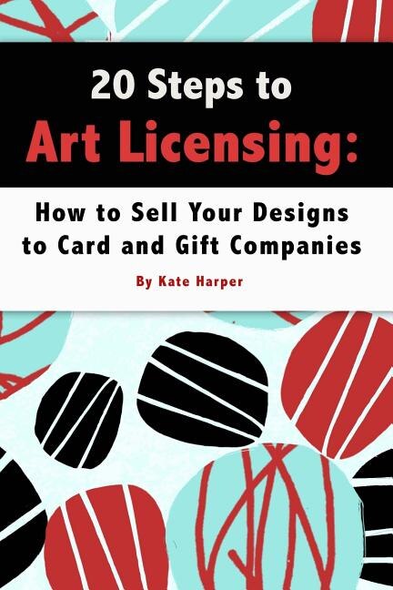 20 Steps to Art Licensing: How to Sell Your Designs to Greeting Card and Gift Companies