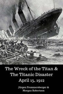 Couverture_The Wreck of the Titan & The Titanic Disaster April 15, 1912