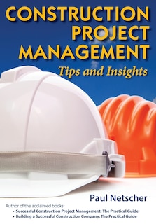 Construction Project Management: Tips and Insights