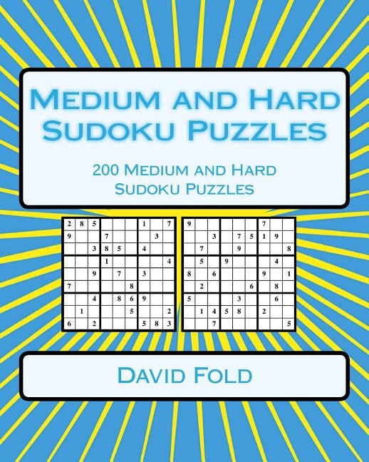 Medium and Hard Sudoku Puzzles: 200 Medium and Hard Sudoku Puzzles