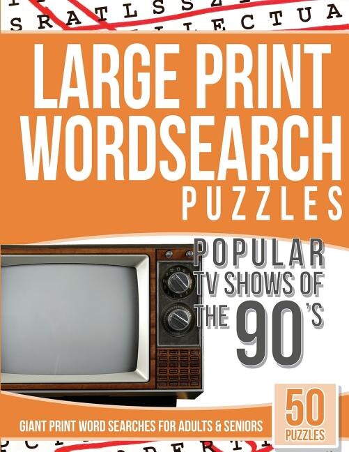 Large Print Wordsearches Puzzles Popular TV Shows of the 90s: Giant Print Word Searches for Adults & Seniors