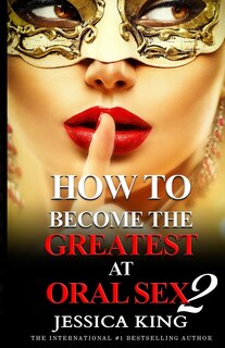 Couverture_How to Become the Greatest at Oral Sex 2