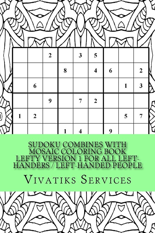 Front cover_Sudoku Combines with Mosaic Coloring Book Lefty Version 1 For All Left-Handers / Left-Handed People