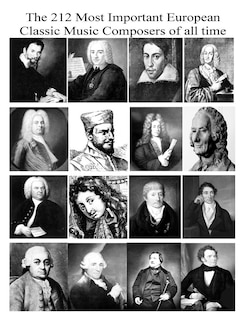 The 212 Most Important European Classic Music Composers Of All Time