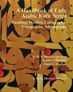 Front cover_A Handbook Of Early Arabic Kufic Script