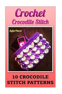 Crochet Crocodile Stitch: 10 Crocodile Stitch Patterns