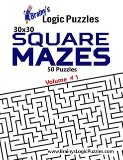 Brainy's Logic Puzzles 30x30 Square Mazes #1: 50 Puzzles