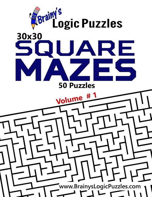 Brainy's Logic Puzzles 30x30 Square Mazes #1: 50 Puzzles